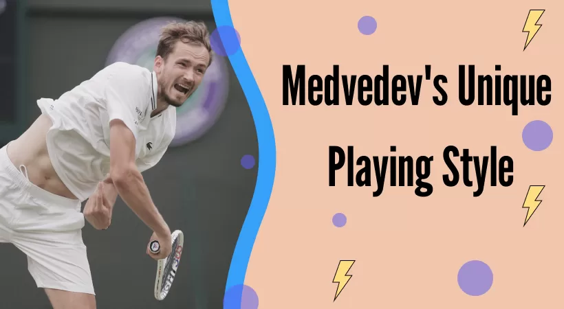 Medvedev's Unique Playing Style