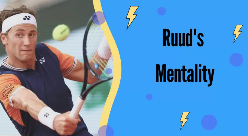 Ruud's Mentality: The Importance of Patience and Hard Work